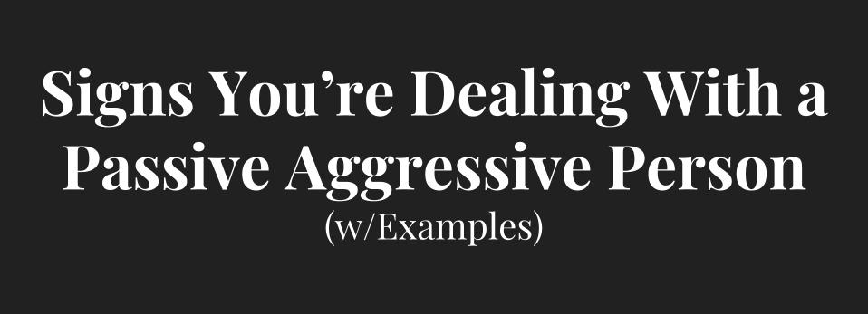 Signs of Passive Aggressive Person 